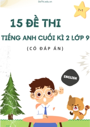 Bộ 15 Đề thi tiếng Anh cuối kì 2 Lớp 9 (Có đáp án)